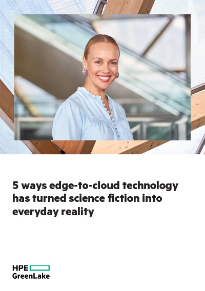From Sci-Fi to Business Reality: 5 Ways Edge-to-Cloud Tech Is Changing the Game